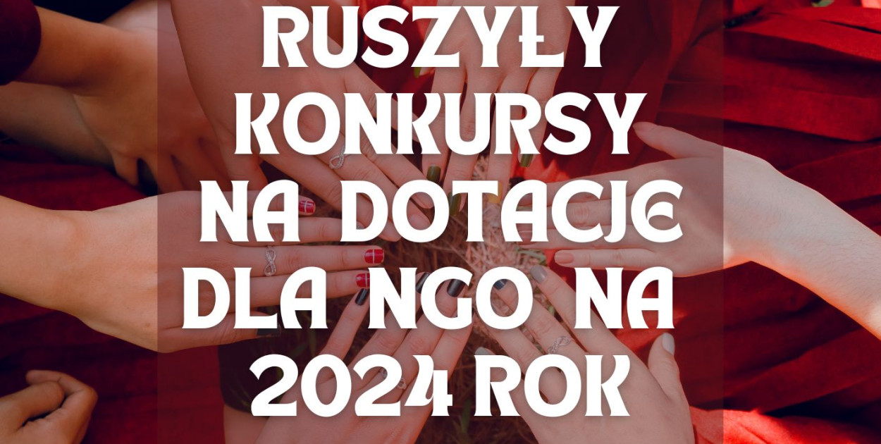 Ruszyły konkursy na  dotacje dla  Ngo  na  2024 rok
