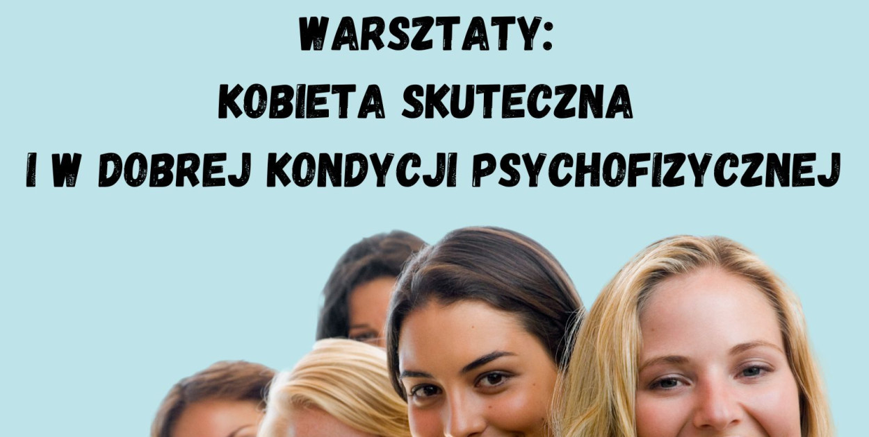 Warsztaty: Kobieta skuteczna i w dobrej kondycji psychofizycznej